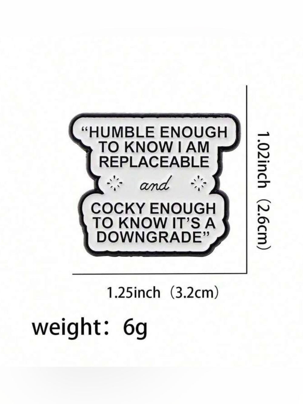✨Quote Sticker Pin - White & Black "HUMBLE ENOUGH...DOWNGRADE" - Picture 4 of 5